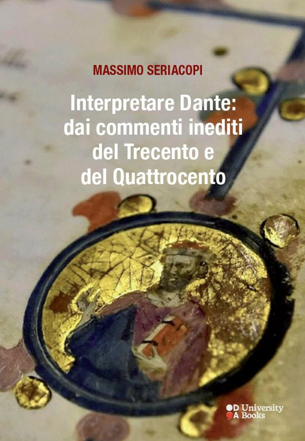 Interpretare Dante: dai commenti inediti del Trecento e del Quattrocento