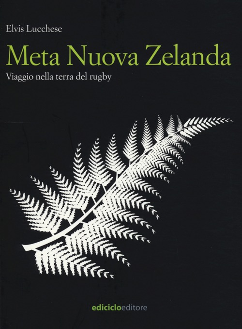 Meta Nuova Zelanda. Viaggio nella terra del rugby