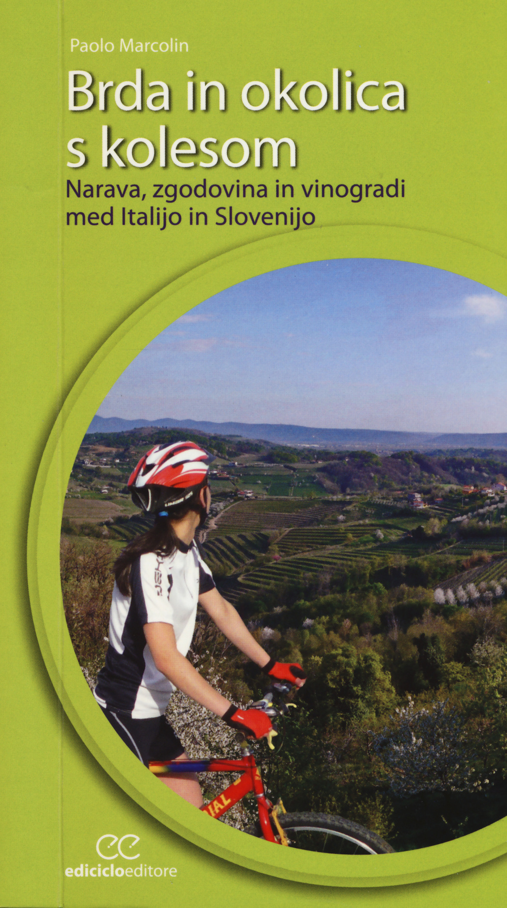 Brda in okolica s kolesom. Narava, zgodovina in vinogradi med Italijo in Slovenijo
