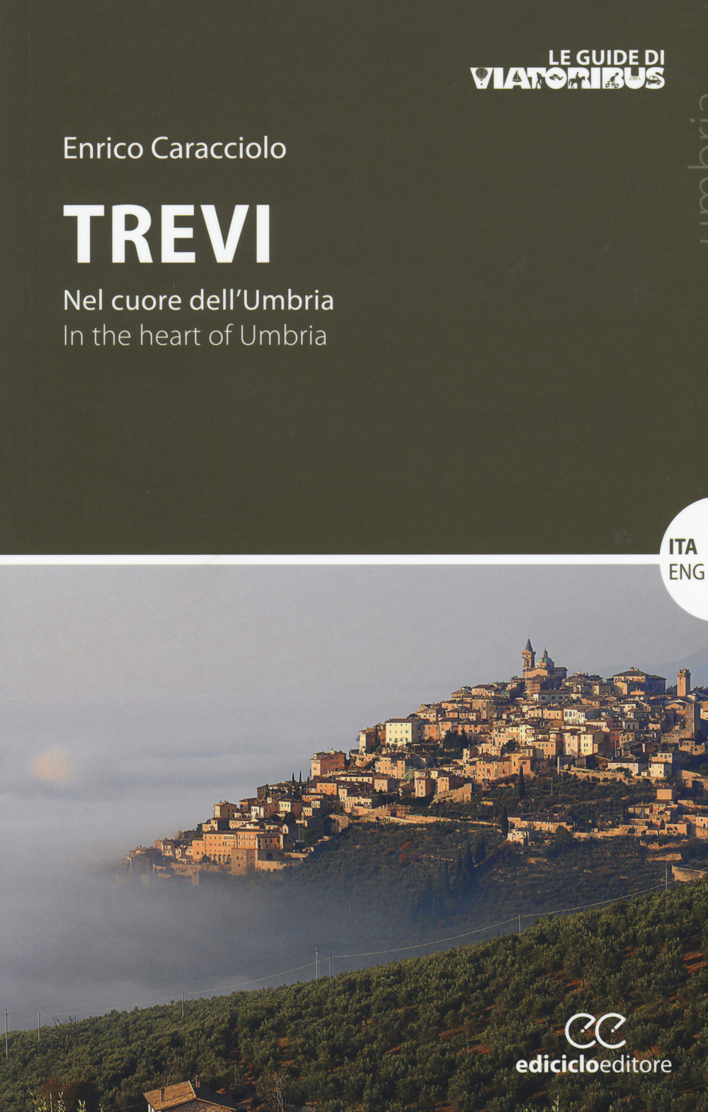 Trevi. Nel cuore dell'Umbria-In the heart of Umbria. Ediz. bilingue