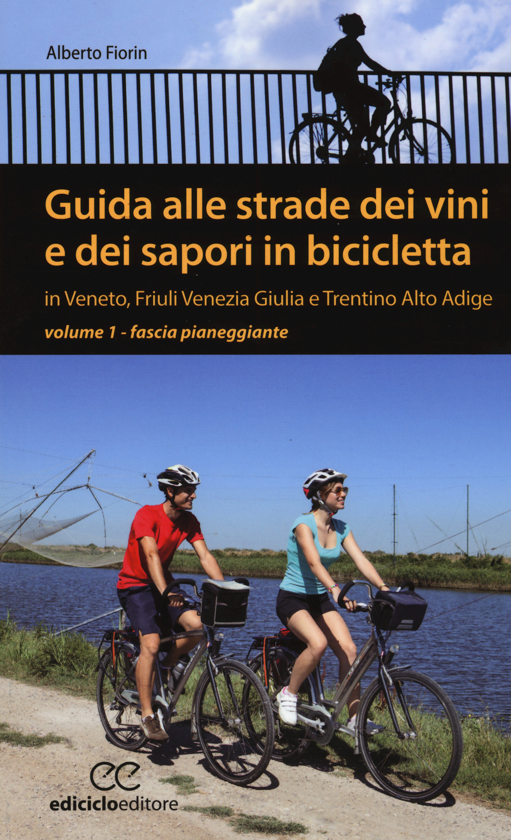 Guida alle strade dei vini e dei sapori in bicicletta in Veneto, Friuli-Venezia Giulia e Trentino-Alto Adige. Vol. 1: Fascia pianeggiante