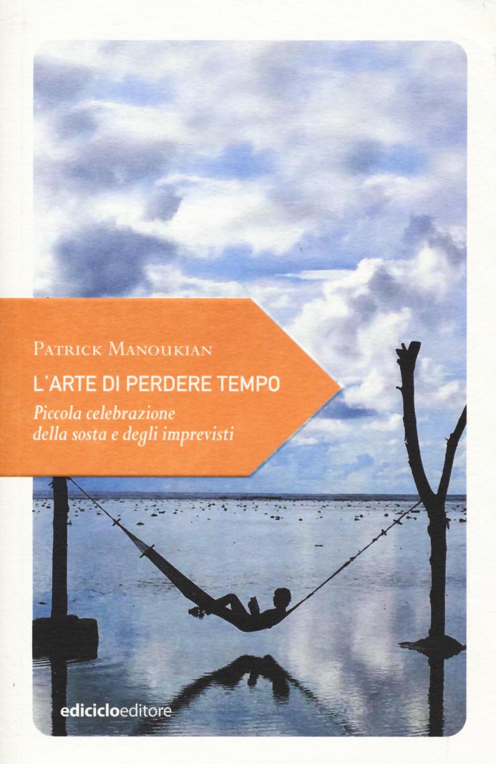 L'arte di perdere tempo. Piccola celebrazione della sosta e degli imprevisti