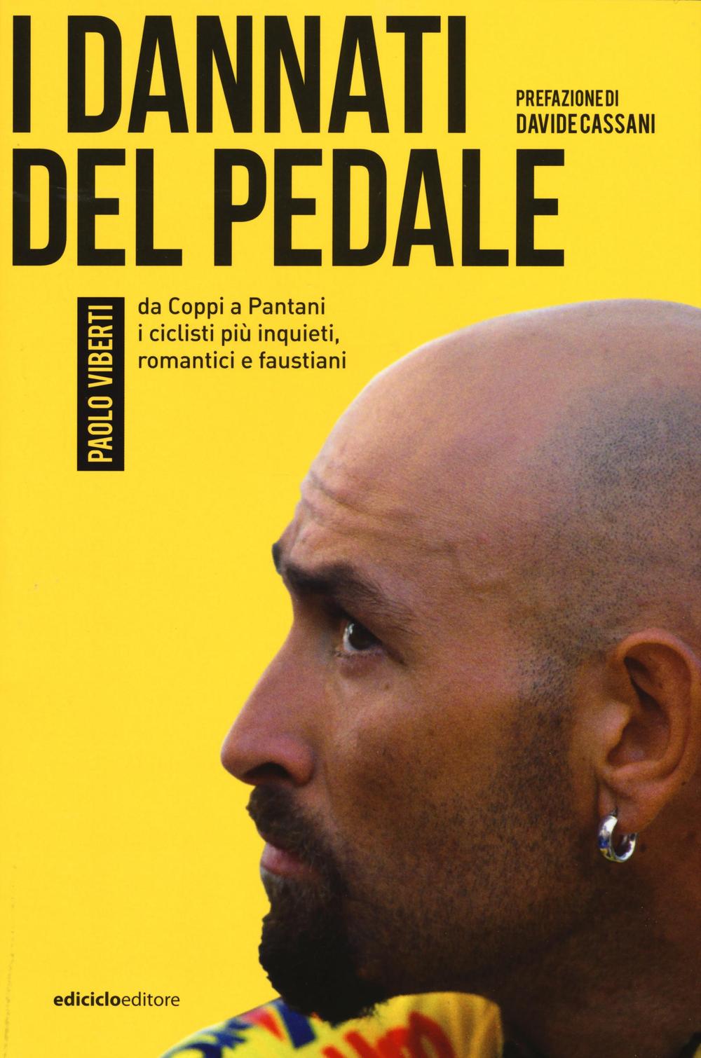 I dannati del pedale. Da Coppi a Pantani i ciclisti più inquieti, romantici e faustiani