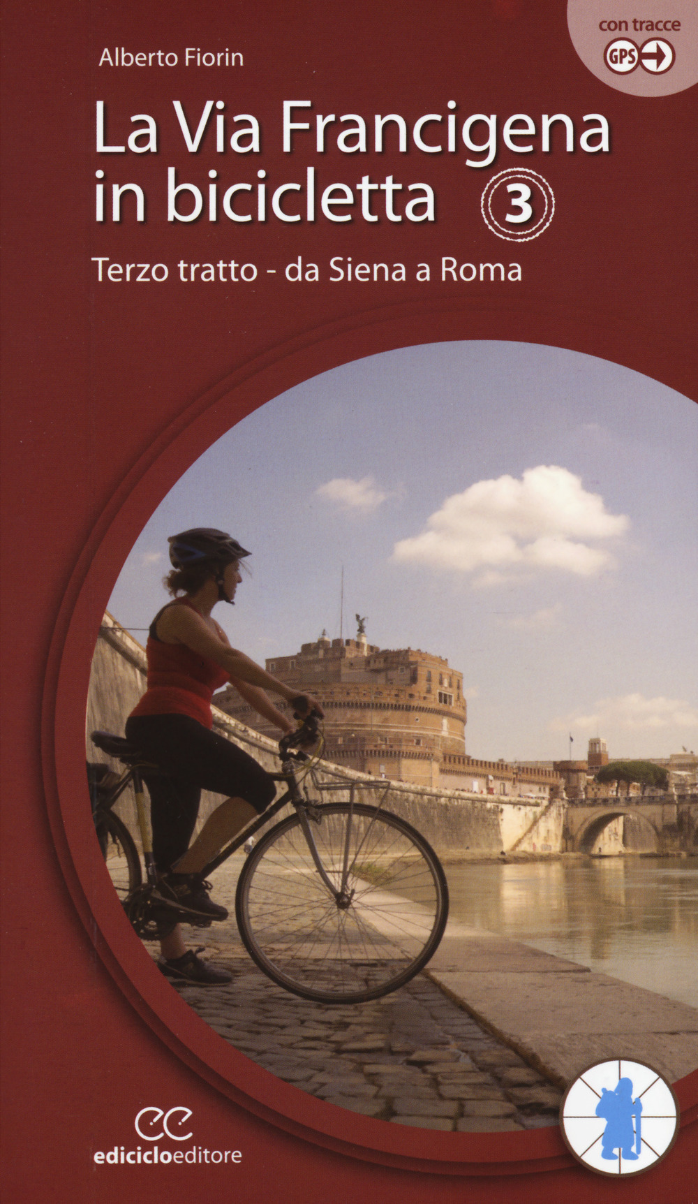 La via Francigena in bicicletta. Ediz. a spirale. Vol. 3: Terzo tratto. Da Siena a Roma