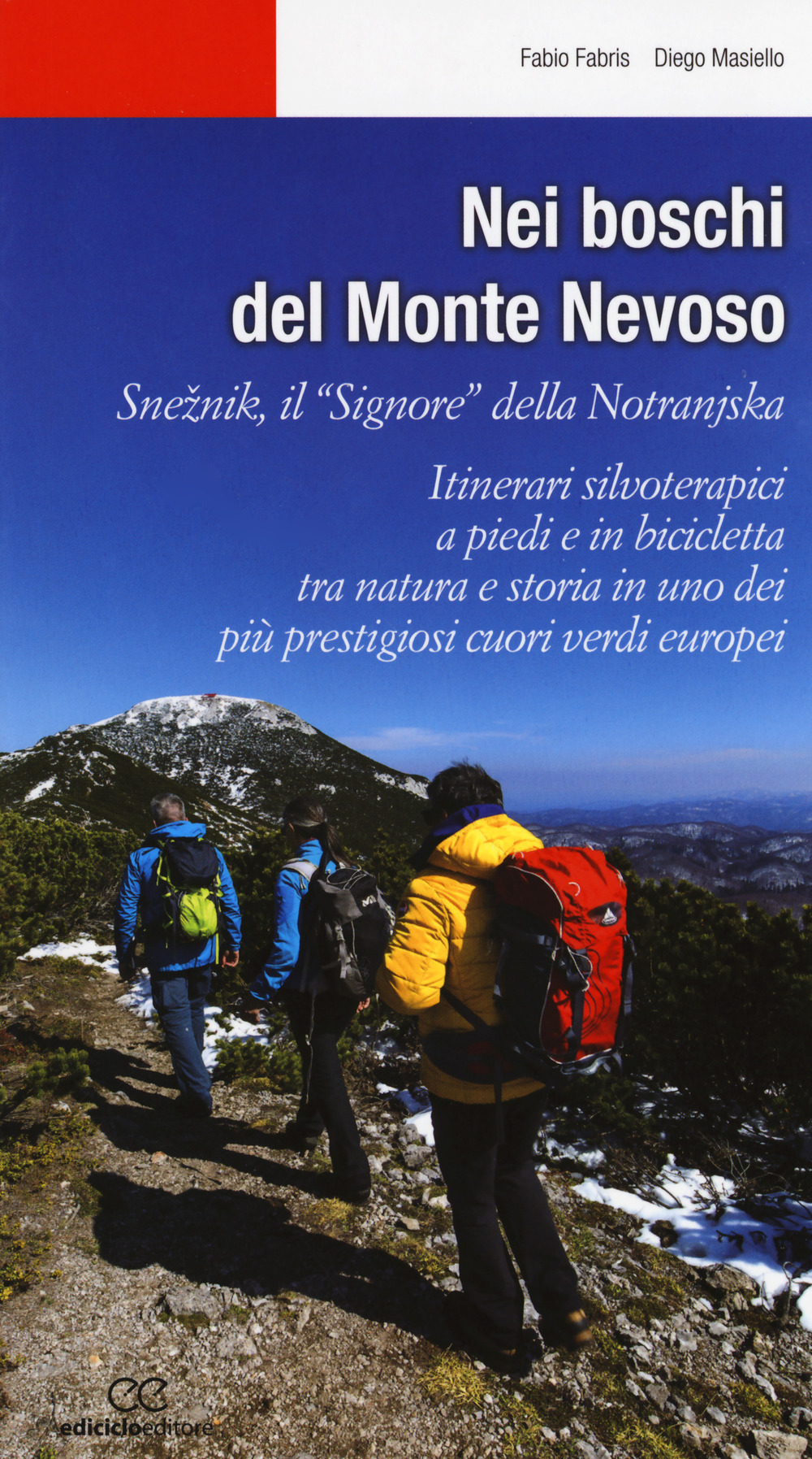 Nei boschi del Monte Nevoso. Sneznik, il «Signore» della Notranjska. Itinerari silvoterapici a piedi e in bicicletta tra natura e storia in uno dei più prestigiosi cuori verdi europei