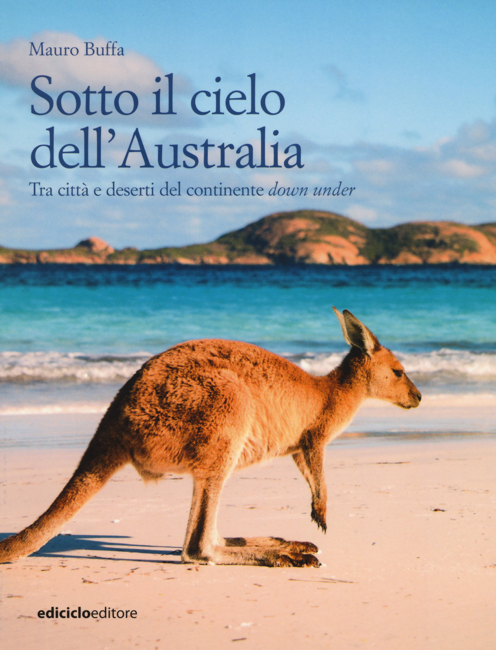 SOTTO IL CIELO DELL'AUSTRALIA. TRA CITT? E DESERTI DEL CONTINENTE DOWN UNDER - 9788865492505