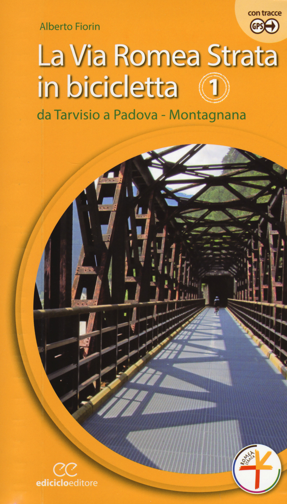 La via Romea Strata in bicicletta. Ediz. a spirale. Vol. 1: Da Tarvisio a Padova. Montagnana