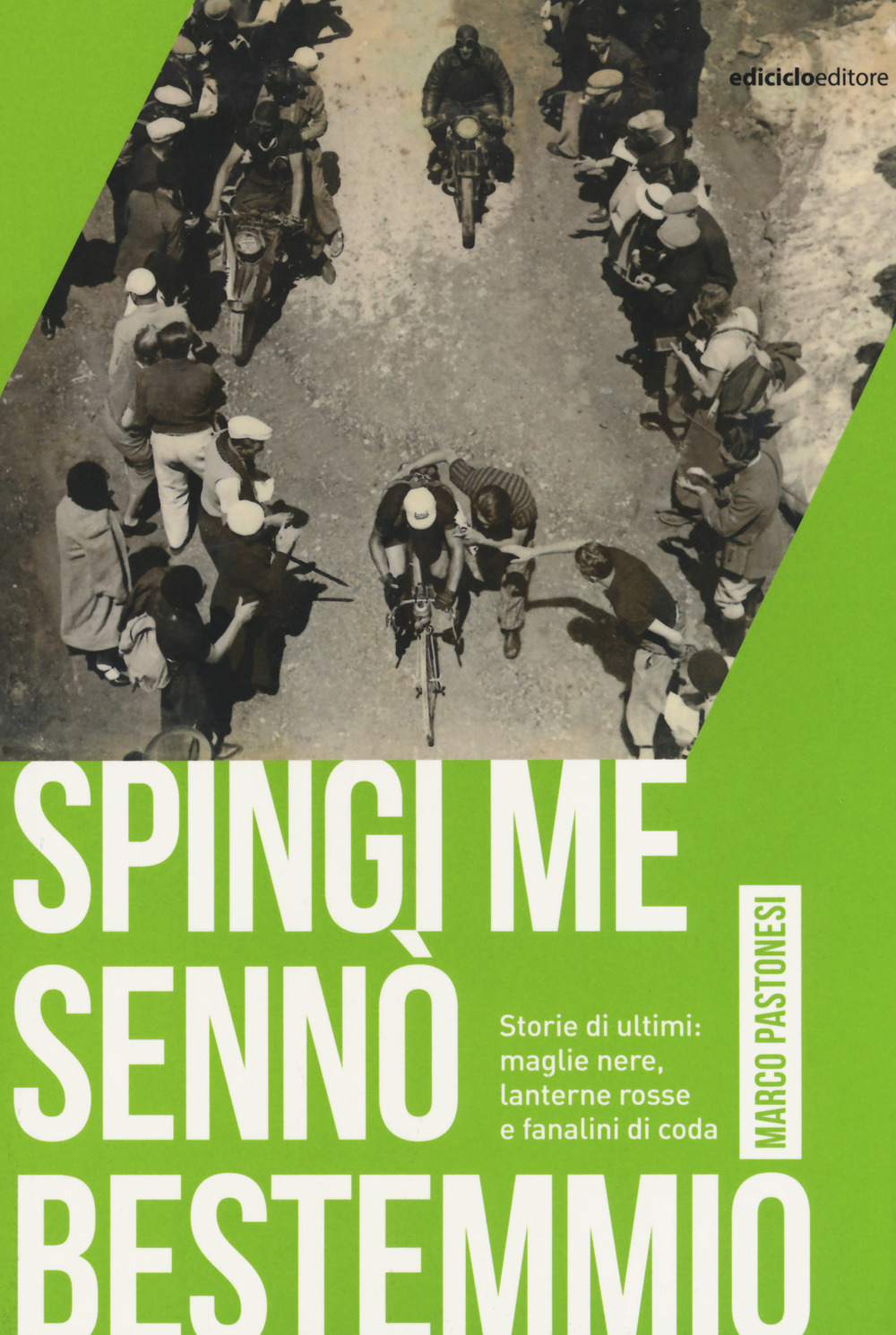 Spingi me sennò bestemmio. Storie di ultimi: maglie nere, lanterne rosse e fanalini di coda