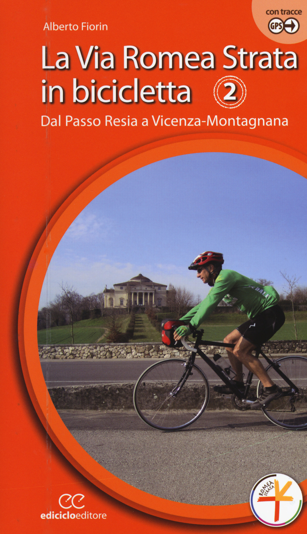 La via Romea Strata in bicicletta. Ediz. a spirale. Vol. 2: Dal Passo Resia a Vicenza-Montagnana