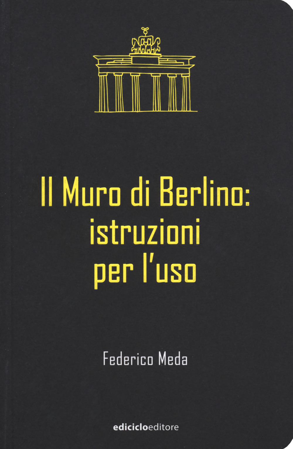 Il muro di Berlino. Istruzioni per l'uso