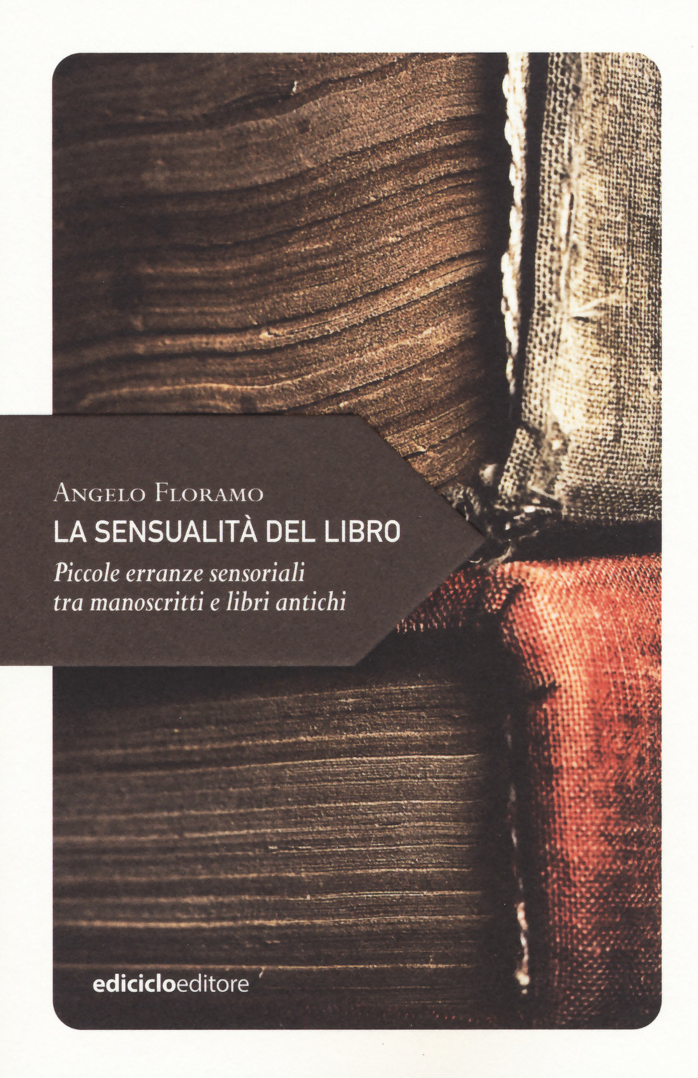 La sensualità del libro. Piccole erranze sensoriali tra manoscritti e libri antichi