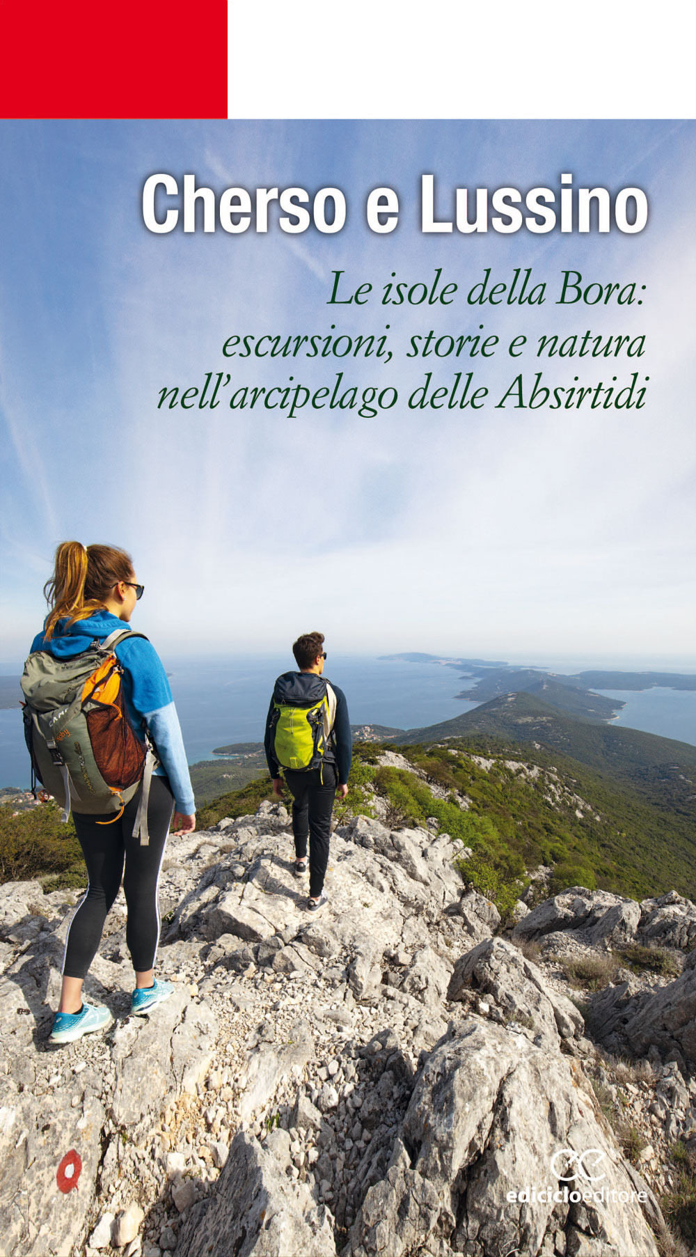 Cherso e Lussino. Le isole della bora. Le isole della Bora: escursioni, storia e natura nell'arcipelago delle Absirtidi