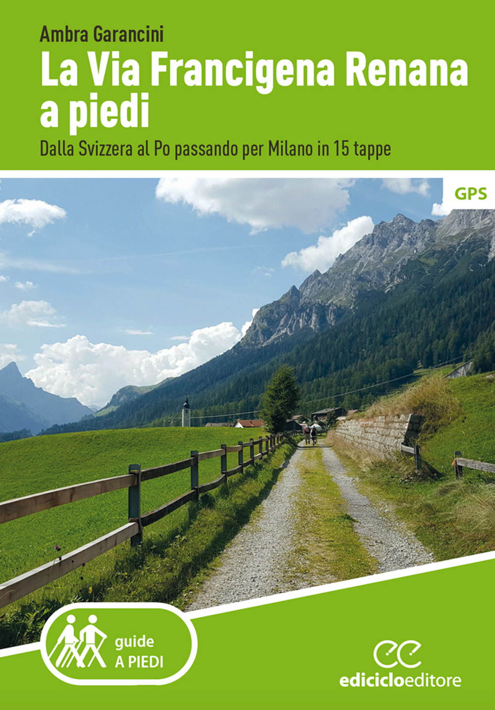 La Via Francigena renana a piedi. Dalla Svizzera al Po passando per Milano in 15 tappe