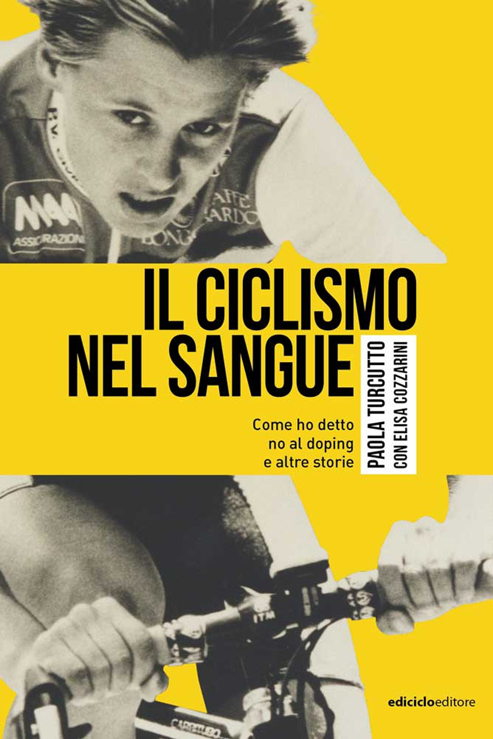 Il ciclismo nel sangue. Come ho detto di no al doping e altre storie