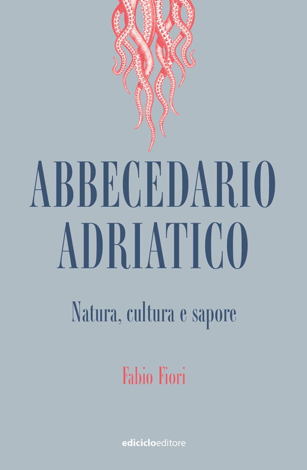 Abbecedario adriatico. Natura, cultura e sapore