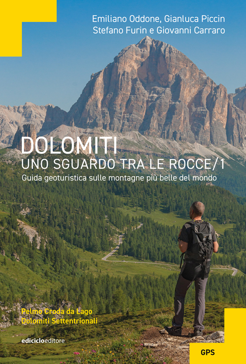 Dolomiti, uno sguardo tra le rocce. Guida geoturistica sulle montagne più belle del mondo. Vol. 1: Pelmo Croda da Lago Dolomiti settentrionali