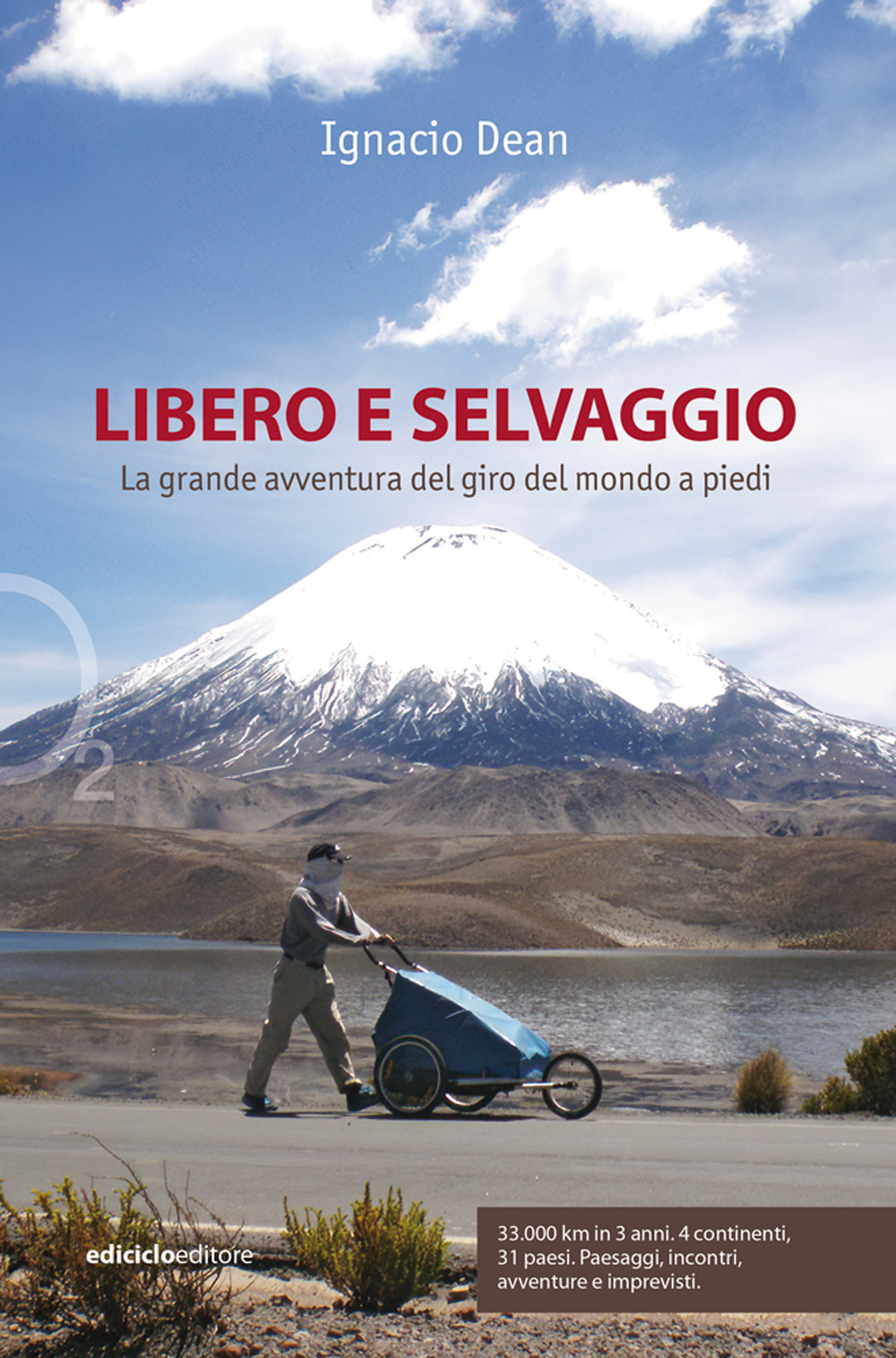 Libero e selvaggio. La grande avventura del giro del mondo a piedi