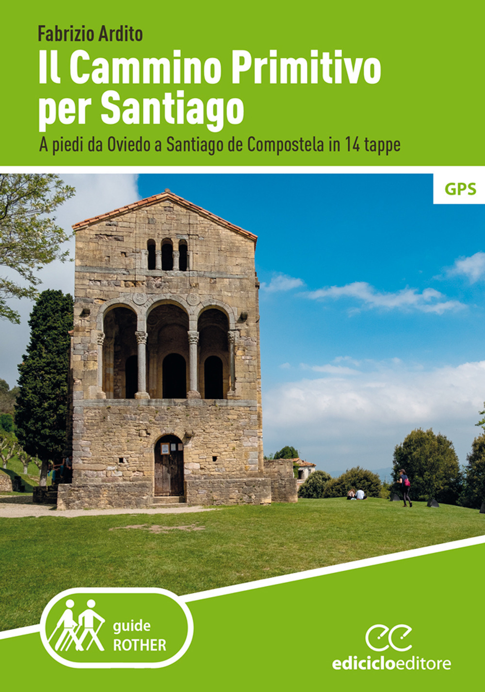 Il cammino primitivo per Santiago. A piedi da Oviedo a Santiago de Compostela in 14 tappe