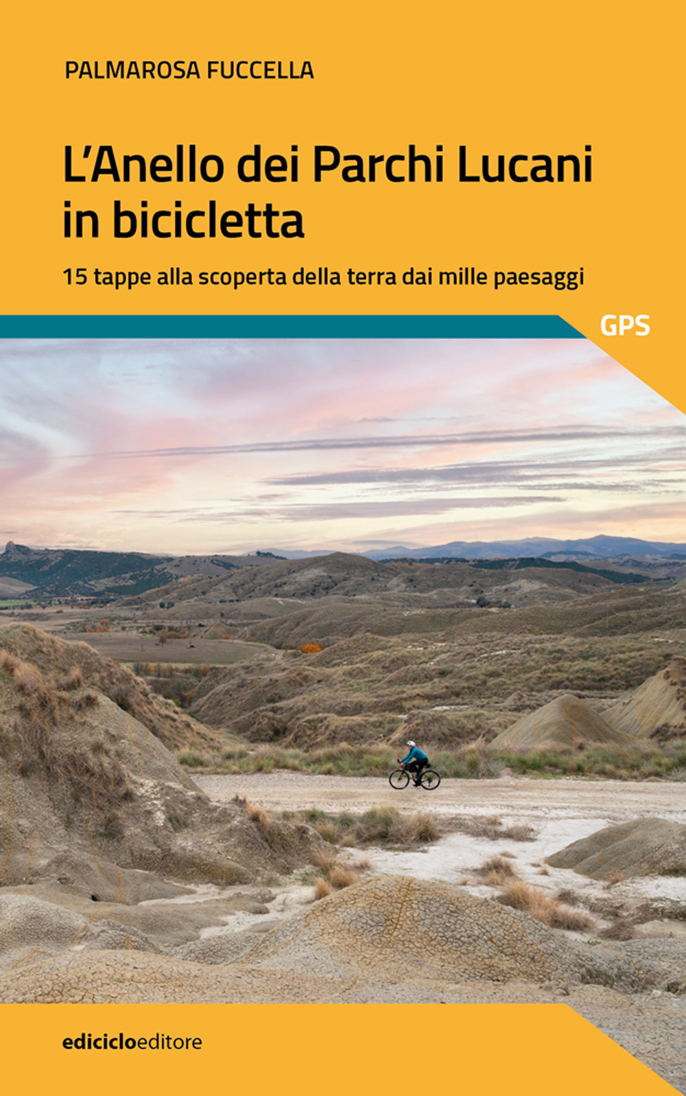 L'anello dei parchi lucani in bicicletta. 15 tappe alla scoperta della terra dai mille paesaggi