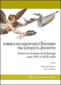 Forme e occasioni dell'encomio tra Cinque e Seicento. Ediz. italiana e francese