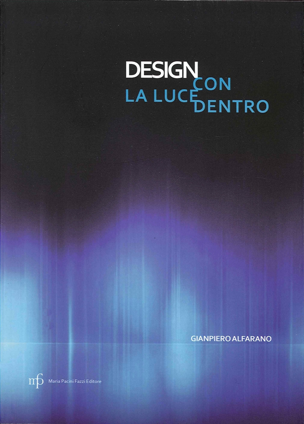 Design con la luce dentro. Ediz. illustrata
