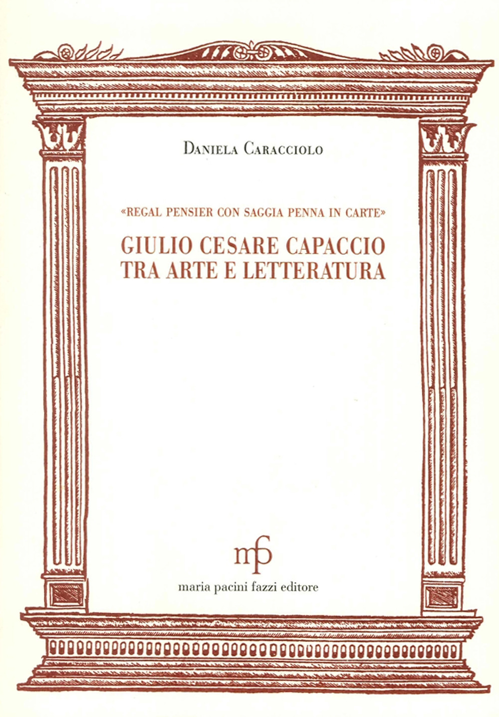 Giulio Cesare Capaccio tra arte e letteratura. «Regal pensier con saggia penna in carte»