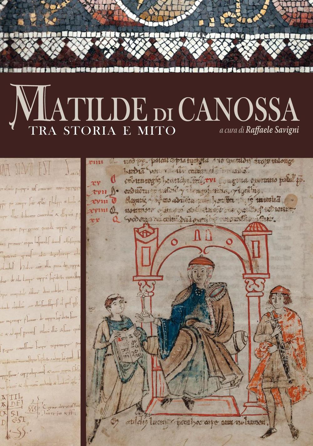 Matilde di Canossa tra storia e mito. Ediz. illustrata