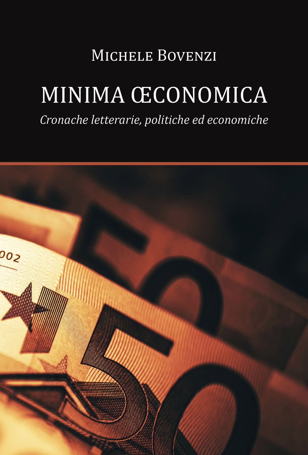 Minima oeconomica. Cronache letterarie, politiche ed economiche