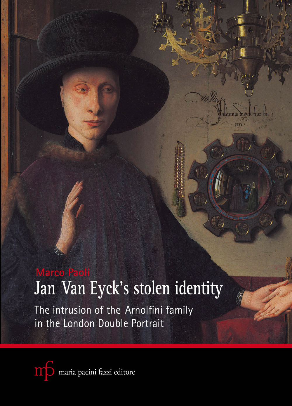 Jan Van Eyck's stolen identity. The intrusion of the Arnolfini family in the London double portrait