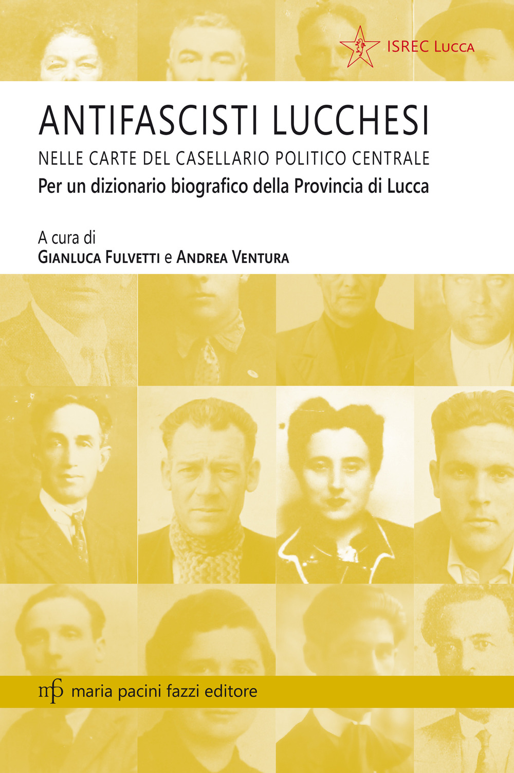 Antifascisti lucchesi nelle carte del casellaio politico centrale. Per un dizionario biografico della provincia di Lucca