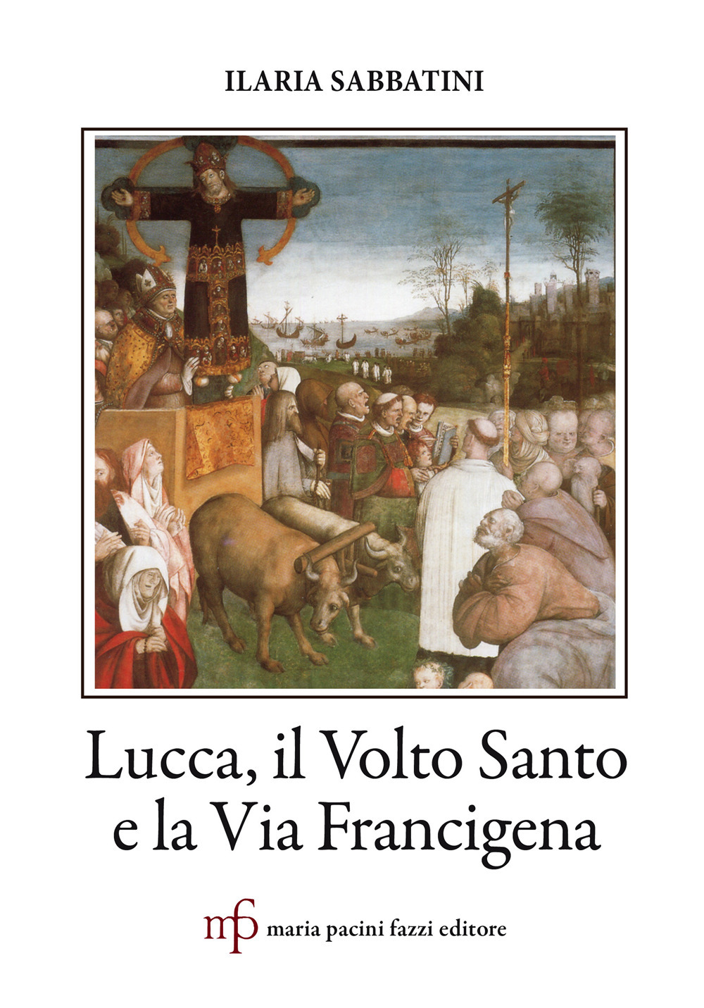 Lucca, il Volto Santo e la Via Francigena