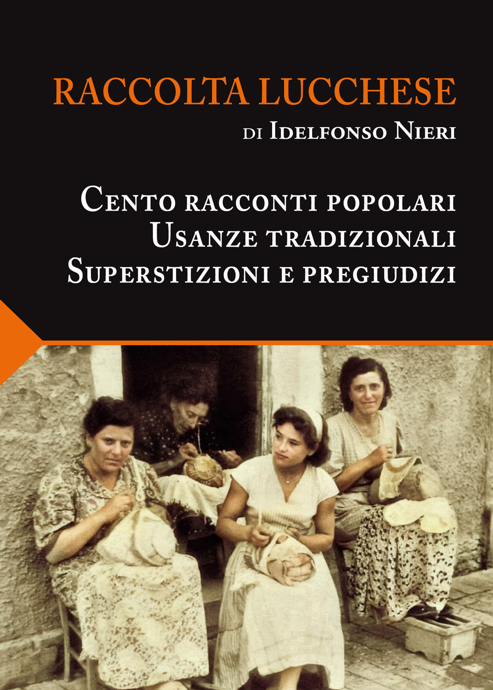 Raccolta lucchese. Cento racconti popolari, usanze tradizionali, superstizioni e pregiudizi