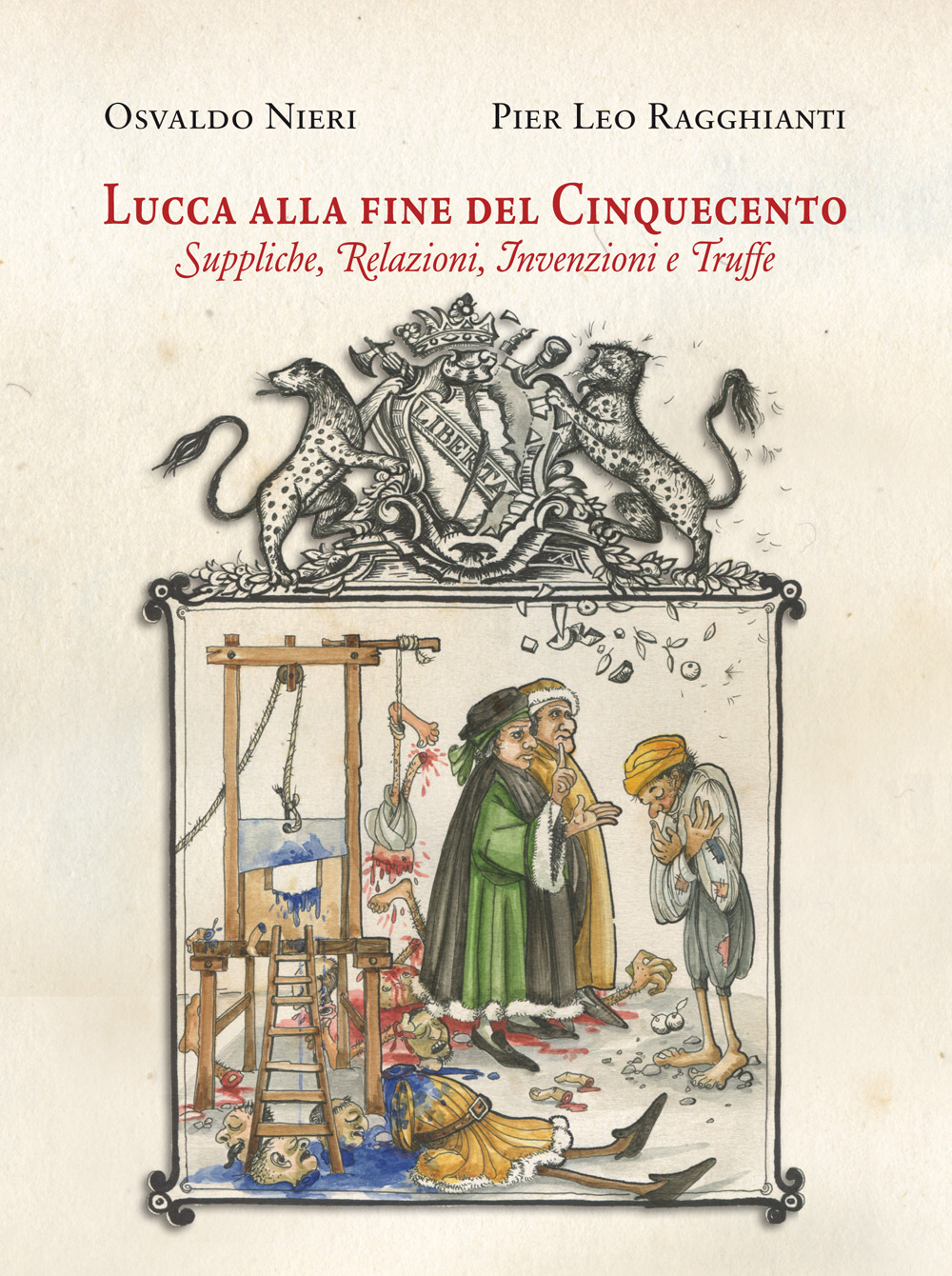 Lucca alla fine del Cinquecento. Suppliche, relazioni, invenzioni, truffe