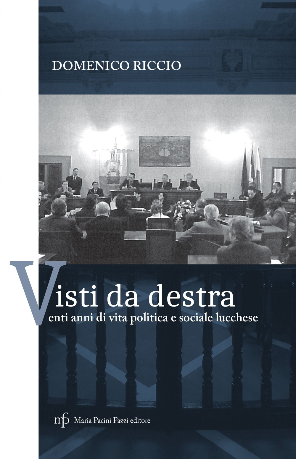 Visti da destra. Venti anni di vita politica e sociale lucchese