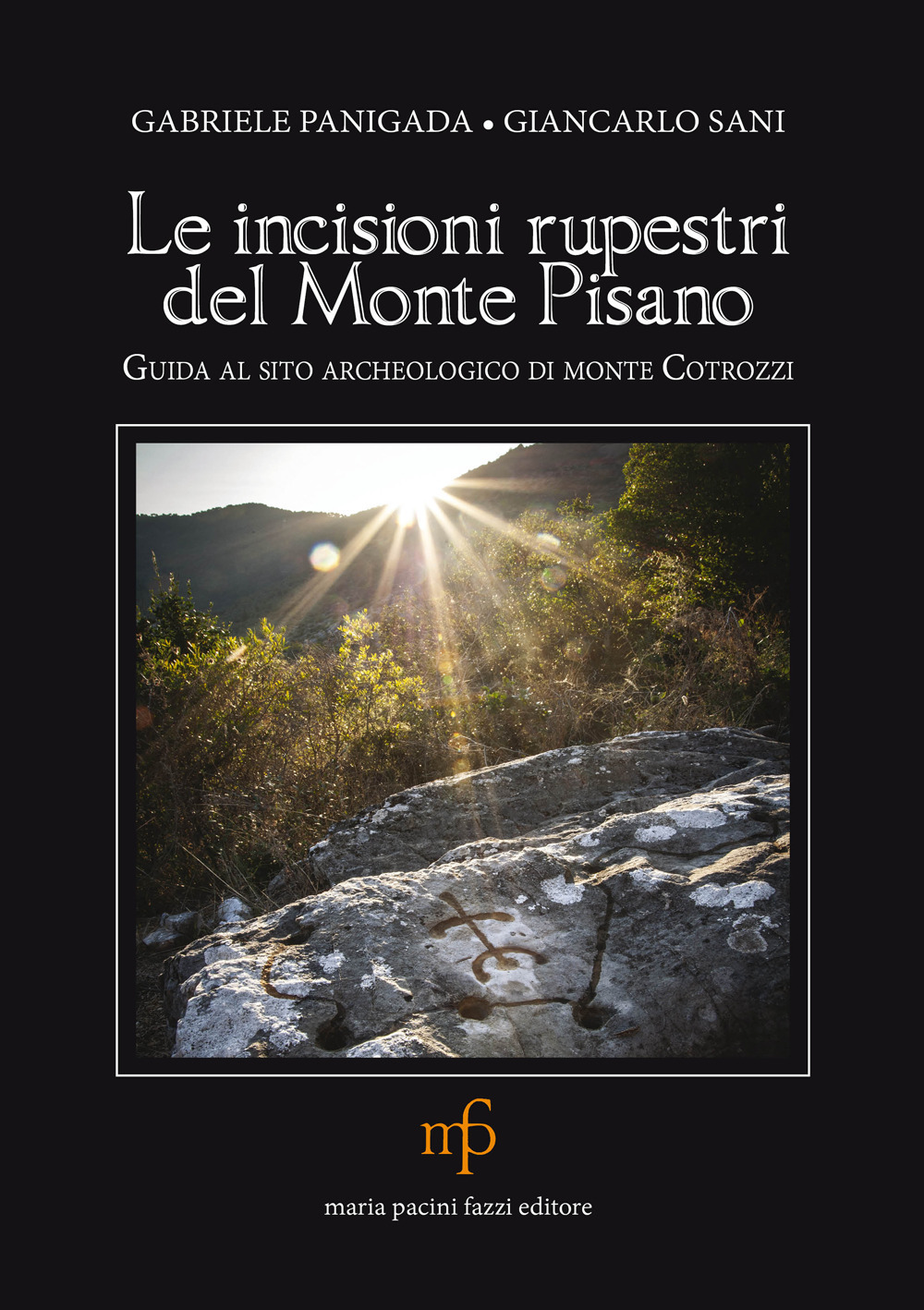 Le incisioni rupestri del Monte Pisano. Guida al sito archeologico di monte Cotrozzi