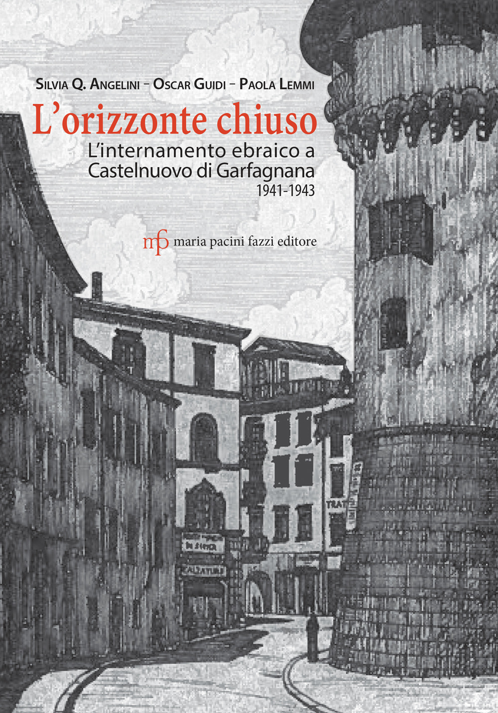 L'orizzonte chiuso. L'internamento ebraico a Castelnuovo di Garfagnana 1941-1943