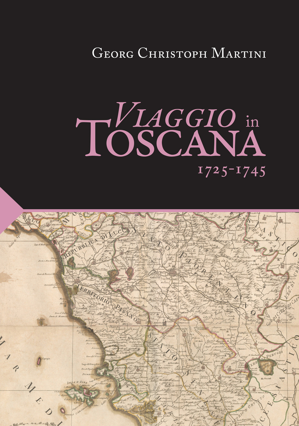 Viaggio in Toscana. 1725-1745