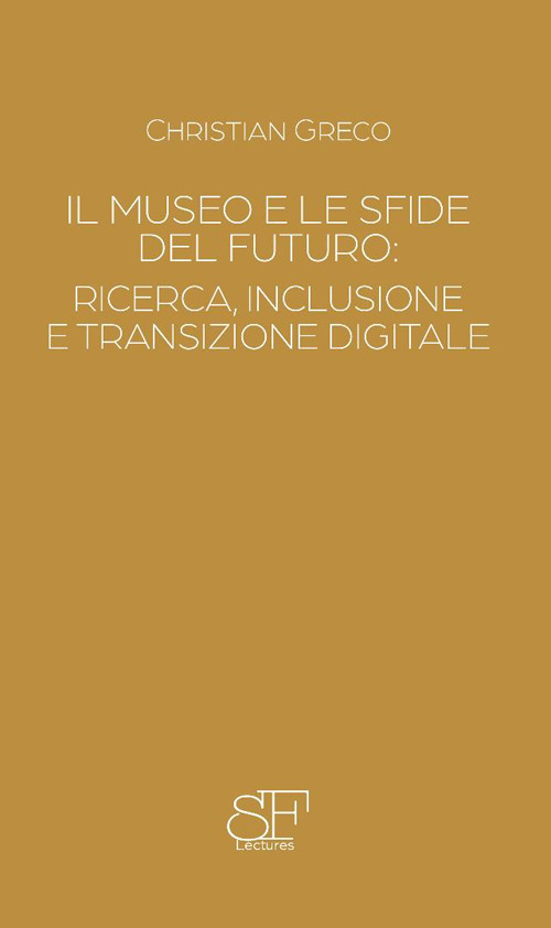 Il museo e le sfide del futuro. Ricerca, inclusione e transizione digitale