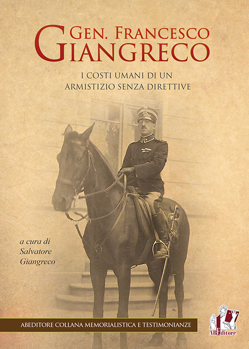 Gen. Francesco Giangreco. I costi umani di un armistizio senza direttive