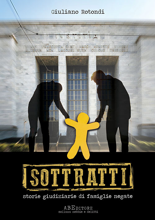 Sottratti. Storie giudiziarie di famiglie negate