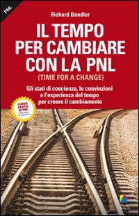 Il tempo per cambiare con la PNL (Time for a change)