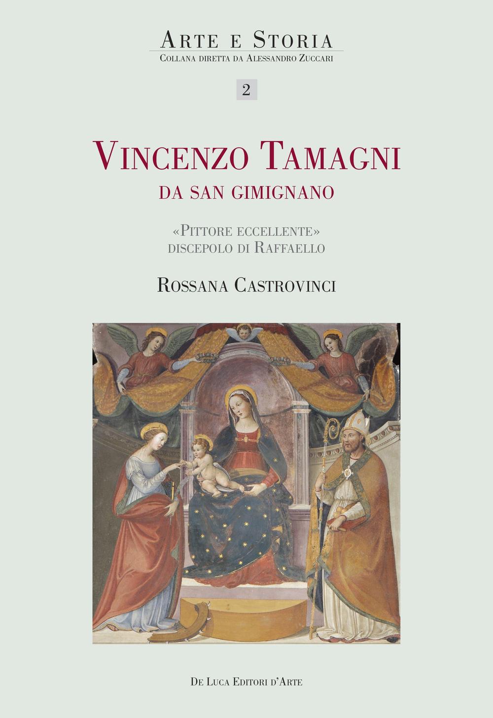 Vincenzo Tamagni da San Gimignano. Pittore eccellente discepolo di Raffaello