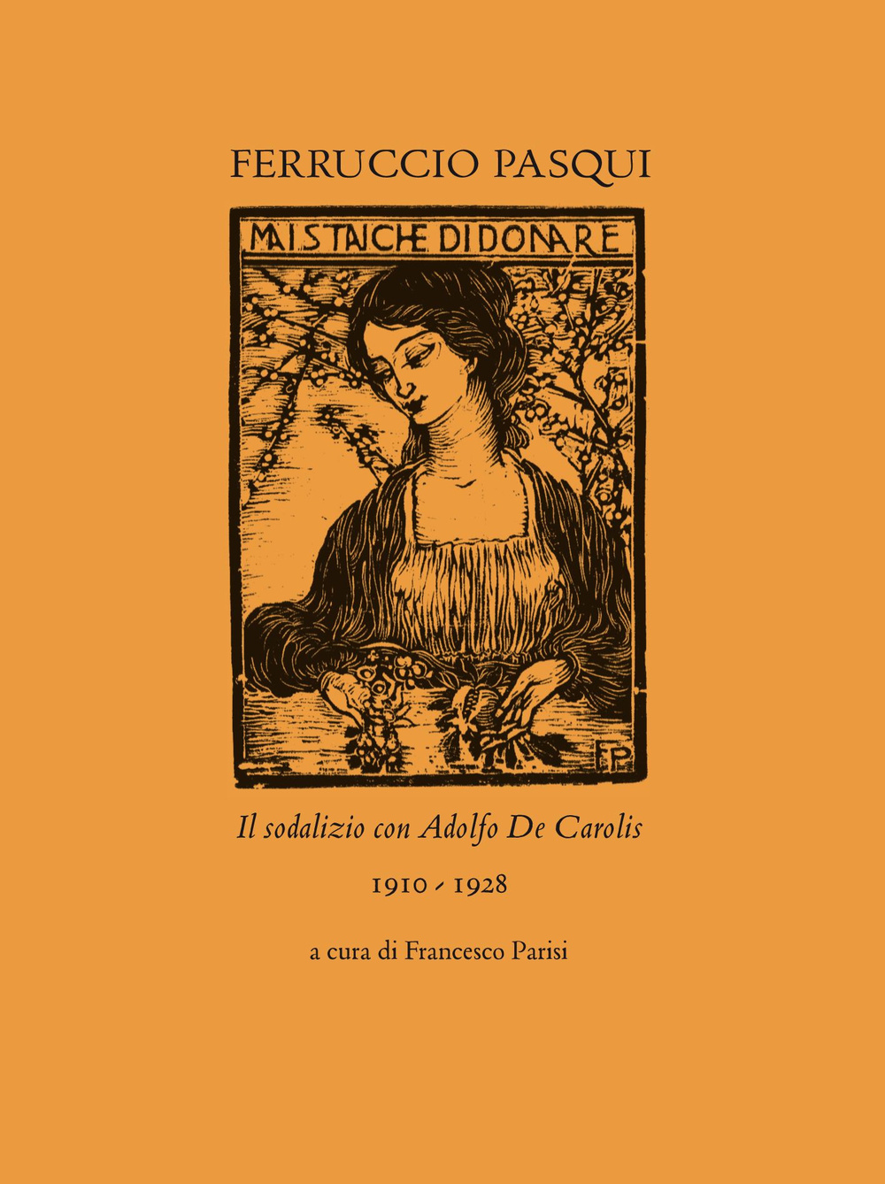 Ferruccio Pasqui. Il sodalizio con Adolfo De Carolis 1910-1928