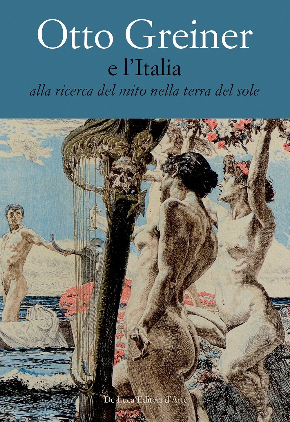 Otto Greiner e l'Italia. Alla ricerca del mito nella terra del sole. Catalogo della mostra (Anticoli Corrado, 28 maggio-14 luglio 2017). Ediz. a colori