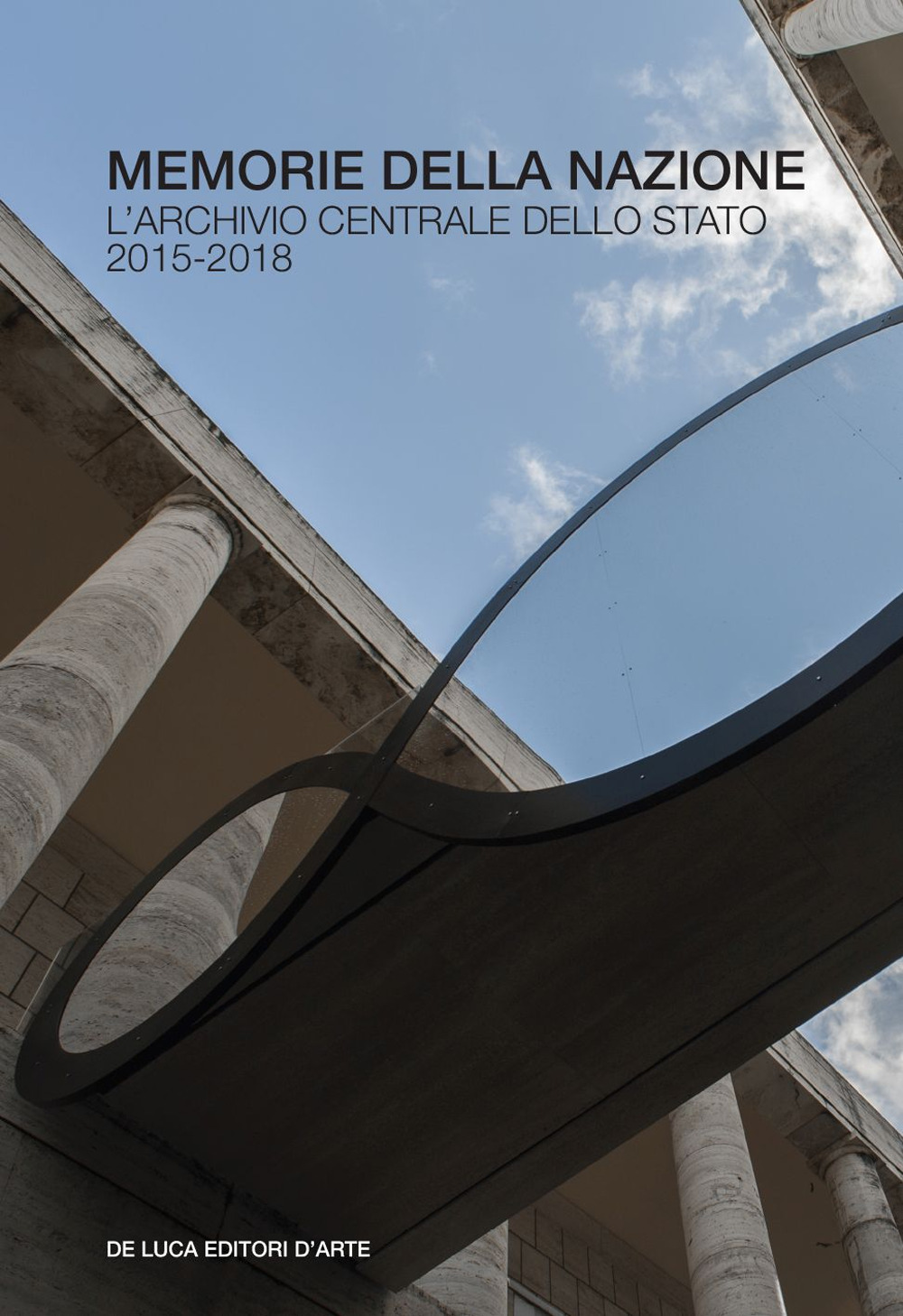 Memorie della nazione. L'Archivio centrale dello Stato 2015-2018. Ediz. a colori