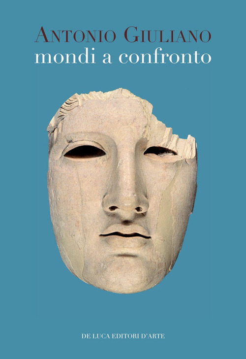 Mondi a confronto. Scritti di archeologia, arte e storia