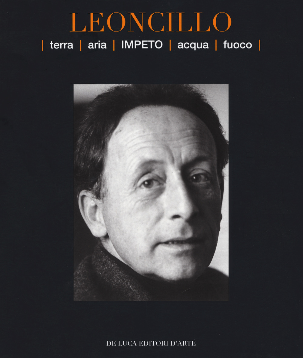 Leoncillo. Terra aria impeto acqua fuoco. Catalogo della mostra (Todi, 14-29 settembre 2019). Ediz. a colori