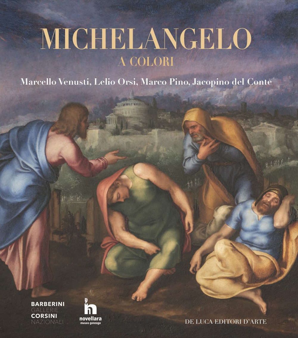 Michelangelo a colori. Marcello Venusti, Lelio Orsi, Marco Pino, Jacopino del Conte. Catalogo della mostra (Roma, 11 ottobre 2019-6 gennaio 2020). Ediz. a colori