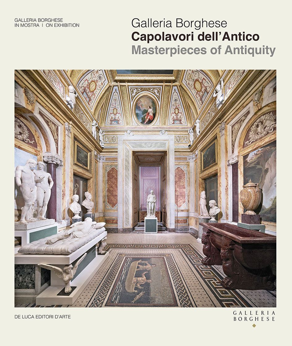 Galleria Borghese. Capolavori dell'antico-Masterpieces of antiquity. Ediz. illustrata