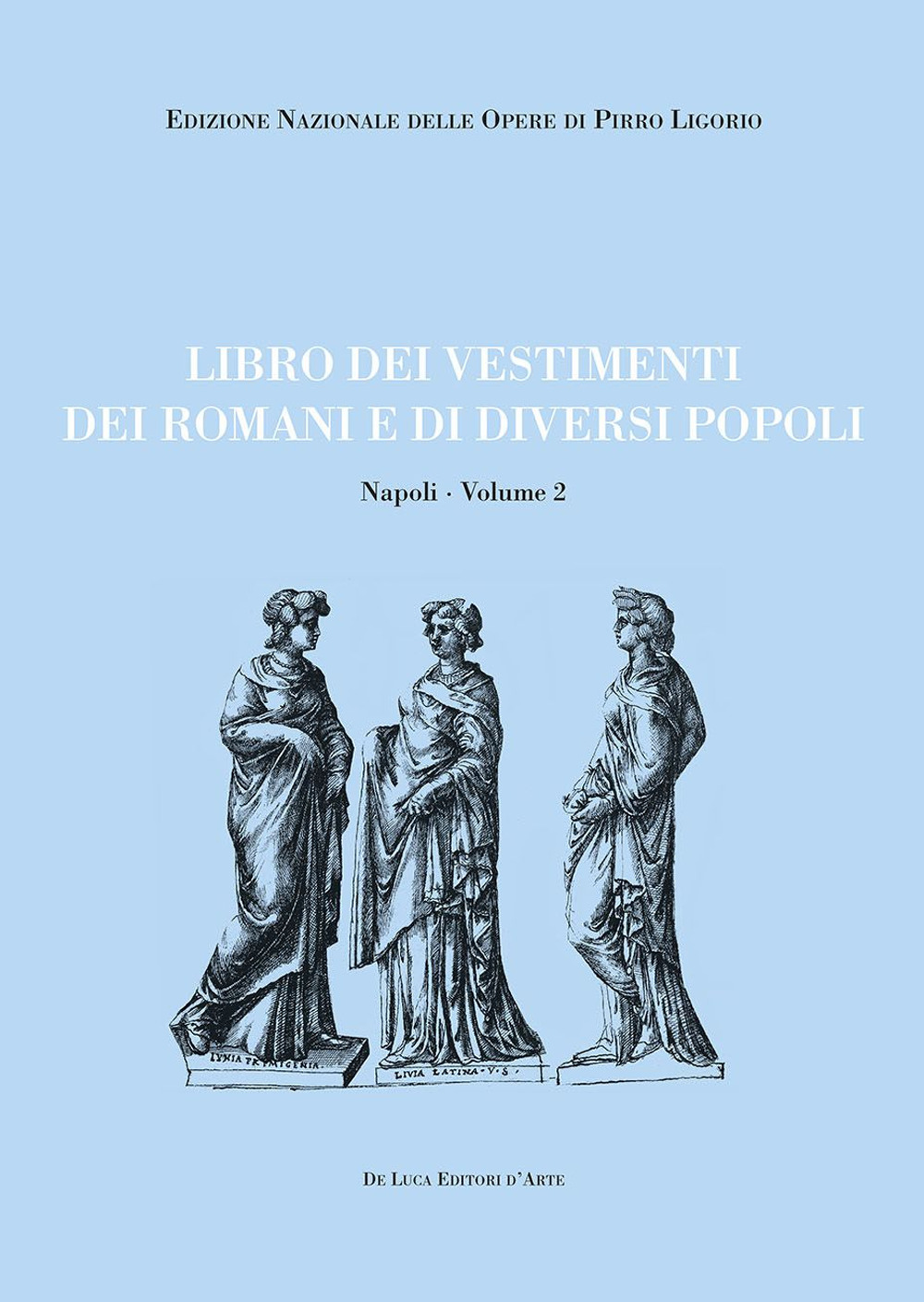 Libri delle antichità. Napoli. Ediz. illustrata. Vol. 2: Libro dei vestimenti dei romani e di diversi popoli